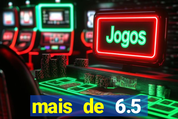 mais de 6.5 escanteios o que significa